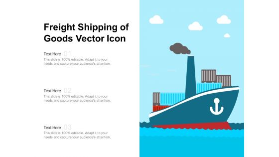 Freight Shipping Of Goods Vector Icon Ppt PowerPoint Presentation Professional Slide PDF