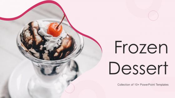 Frozen Dessert Ppt PowerPoint Presentation Complete Deck With Slides