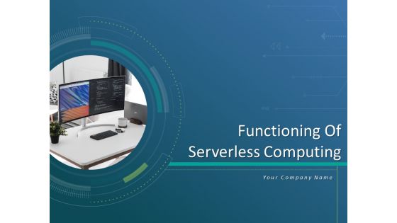 Functioning Of Serverless Computing Ppt PowerPoint Presentation Complete Deck With Slides
