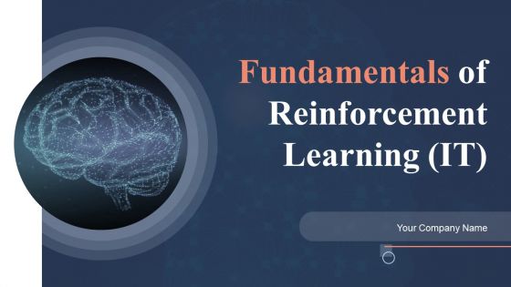 Fundamentals Of Reinforcement Learning IT Ppt PowerPoint Presentation Complete Deck With Slides