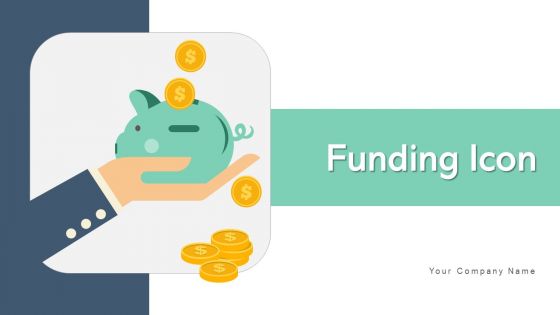 Funding Icon Financial Business Ppt PowerPoint Presentation Complete Deck With Slides
