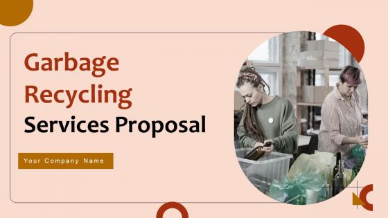 Garbage Recycling Services Proposal Ppt PowerPoint Presentation Complete Deck With Slides