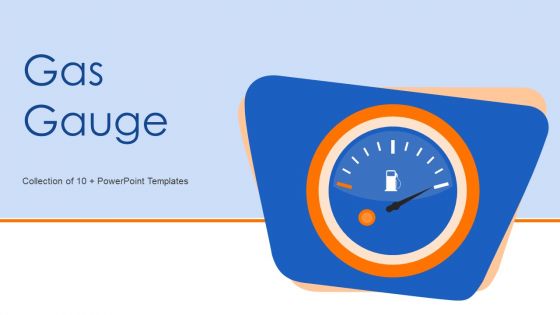 Gas Gauge Ppt PowerPoint Presentation Complete With Slides