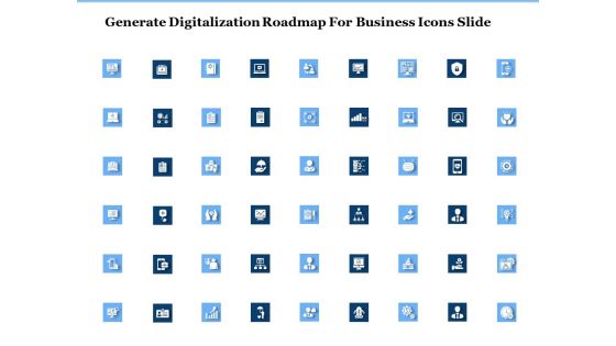 Generate Digitalization Roadmap For Business Icons Slide Inspiration PDF
