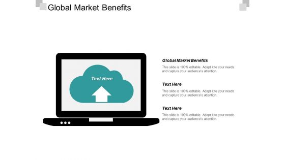 Global Market Benefits Ppt PowerPoint Presentation Model Graphics Cpb