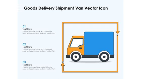 Goods Delivery Shipment Van Vector Icon Ppt PowerPoint Presentation Icon Ideas PDF