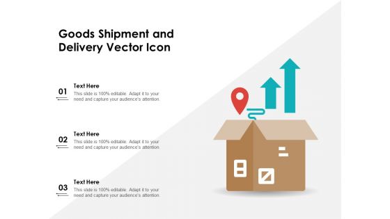 Goods Shipment And Delivery Vector Icon Ppt PowerPoint Presentation Icon Gallery PDF