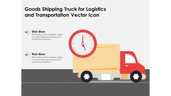Goods Shipping Truck For Logistics And Transportation Vector Icon Ppt PowerPoint Presentation Infographics Graphics Design PDF