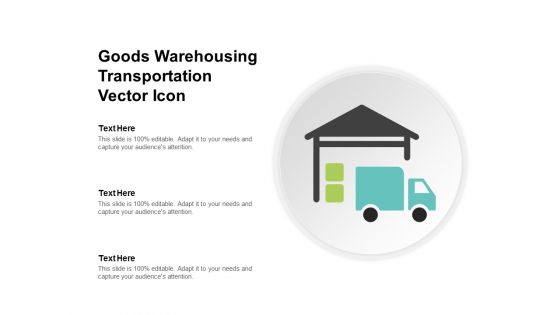 Goods Warehousing Transportation Vector Icon Ppt PowerPoint Presentation Gallery Professional