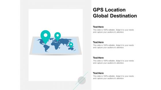 Gps Location Global Destination Ppt PowerPoint Presentation Ideas Template