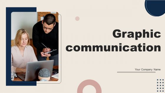 Graphic Communication Ppt PowerPoint Presentation Complete Deck With Slides Graphic Communication Ppt PowerPoint Presentation Complete Deck With Slides