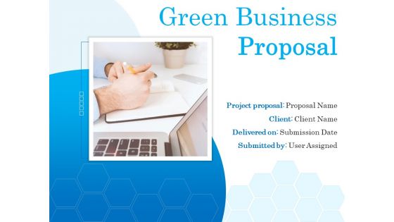 Green Business Proposal Ppt PowerPoint Presentation Complete Deck With Slides Green Business Proposal Ppt PowerPoint Presentation Complete Deck With Slides