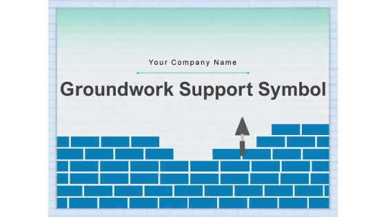 Groundwork Support Symbol Trowel Hospital Building Self Management Ppt PowerPoint Presentation Complete Deck