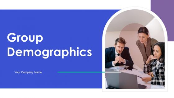Group Demographics Ppt PowerPoint Presentation Complete Deck With Slides