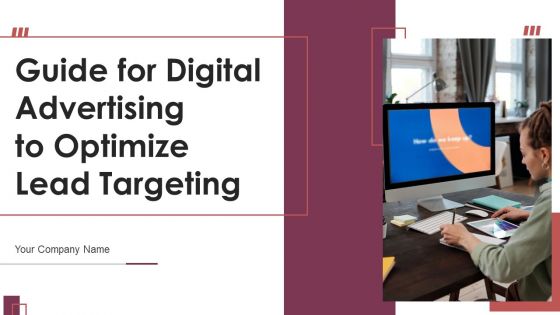 Guide For Digital Advertising To Optimize Lead Targeting Ppt PowerPoint Presentation Complete Deck With Slides