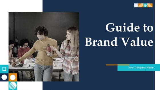 Guide To Brand Value Ppt PowerPoint Presentation Complete Deck With Slides Guide To Brand Value Ppt PowerPoint Presentation Complete Deck With Slides