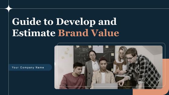 Guide To Develop And Estimate Brand Value Ppt PowerPoint Presentation Complete Deck With Slides