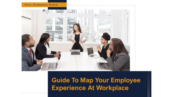 Guide To Map Your Employee Experience At Workplace Ppt PowerPoint Presentation Complete Deck With Slides