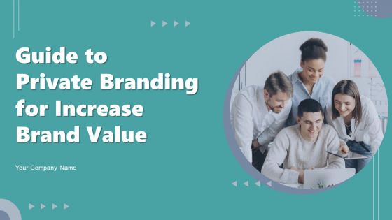 Guide To Private Branding For Increase Brand Value Ppt PowerPoint Presentation Complete Deck With Slides Guide To Private Branding For Increase Brand Value Ppt PowerPoint Presentation Complete Deck With Slides