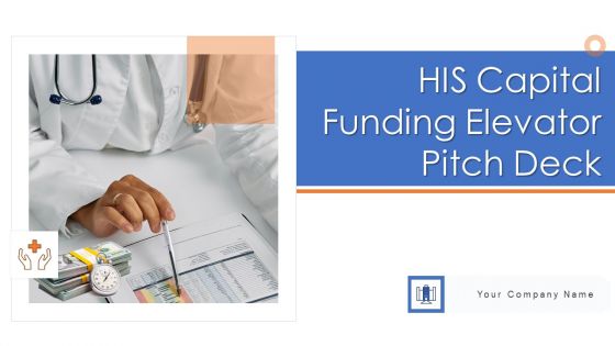 HIS Capital Funding Elevator Pitch Deck Ppt PowerPoint Presentation Complete Deck With Slides HIS Capital Funding Elevator Pitch Deck Ppt PowerPoint Presentation Complete Deck With Slides