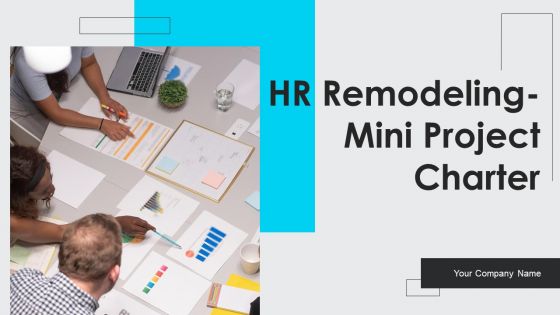 HR Remodeling Mini Project Charter Ppt PowerPoint Presentation Complete Deck With Slides