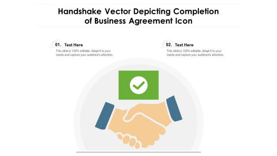 Handshake Vector Depicting Completion Of Business Agreement Icon Ppt PowerPoint Presentation File Good PDF