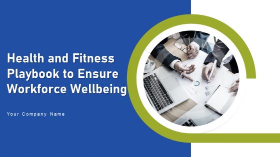 Health And Fitness Playbook To Ensure Workforce Wellbeing Ppt PowerPoint Presentation Complete Deck With Slides