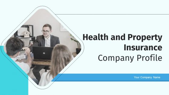 Health And Property Insurance Company Profile Ppt PowerPoint Presentation Complete Deck With Slides Health And Property Insurance Company Profile Ppt PowerPoint Presentation Complete Deck With Slides
