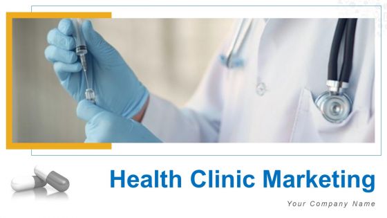 Health Clinic Marketing Ppt PowerPoint Presentation Complete Deck With Slides