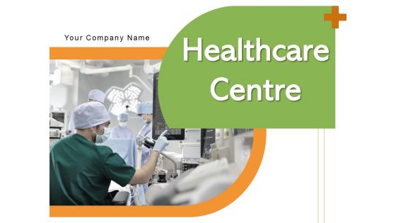 Healthcare Centre Meeting Consulting Services Ppt PowerPoint Presentation Complete Deck