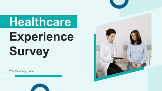 Healthcare Experience Survey Ppt PowerPoint Presentation Complete Deck With Slides Survey Healthcare Experience Survey Ppt PowerPoint Presentation Complete Deck With Slides Survey