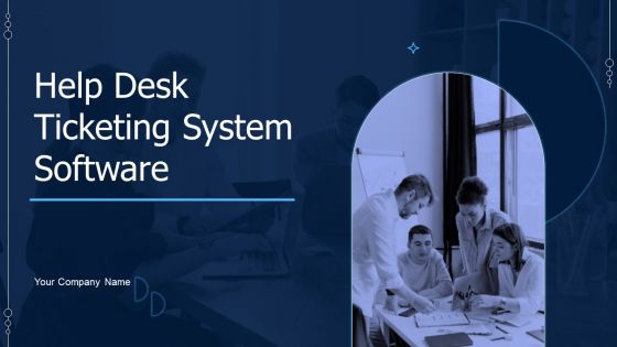 Help Desk Ticketing System Software Ppt PowerPoint Presentation Complete Deck With Slides