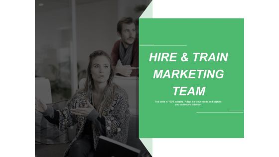 Hire And Train Marketing Team Ppt PowerPoint Presentation Ideas Design Inspiration