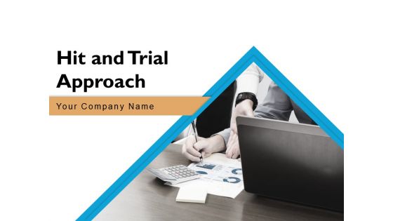 Hit And Trial Approach Ppt PowerPoint Presentation Complete Deck With Slides