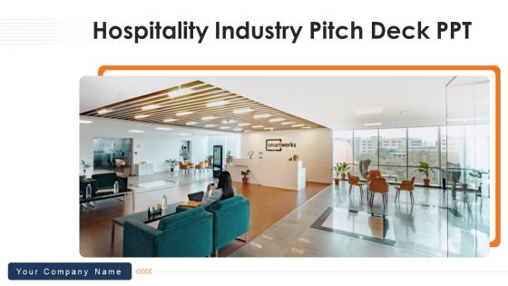 Hospitality Industry Pitch Deck PPT Ppt PowerPoint Presentation Complete Deck With Slides Hospitality Industry Pitch Deck PPT Ppt PowerPoint Presentation Complete Deck With Slides