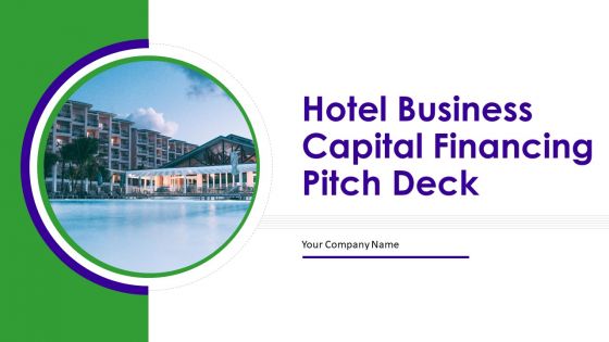 Hotel Business Capital Financing Pitch Deck Ppt PowerPoint Presentation Complete Deck With Slides Hotel Business Capital Financing Pitch Deck Ppt PowerPoint Presentation Complete Deck With Slides