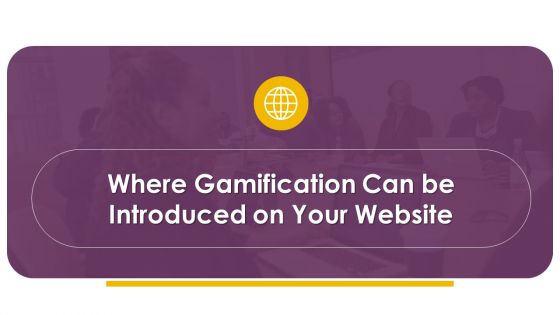 How Build Gamification Advertising Plan Where Gamification Can Be Ppt Show Background Image PDF