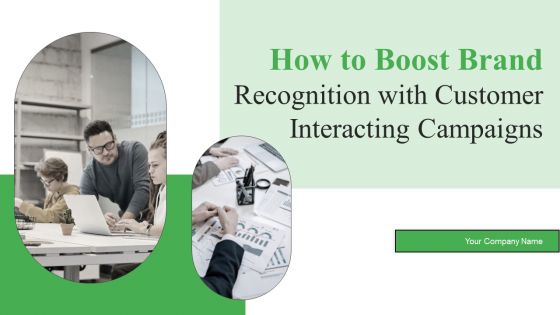 How To Boost Brand Recognition With Customer Interacting Campaigns Ppt PowerPoint Presentation Complete Deck With Slides