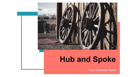 Hub And Spoke Model Business Goals Process Employment Ppt PowerPoint Presentation Complete Deck