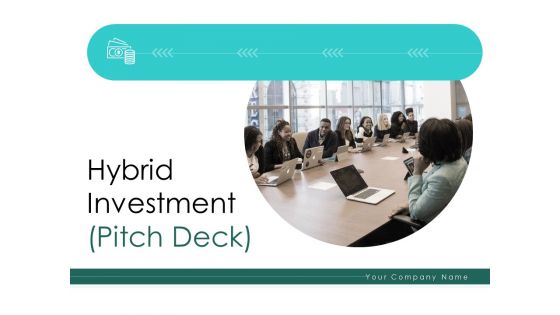 Hybrid Investment Pitch Deck Ppt PowerPoint Presentation Complete Deck With Slides Hybrid Investment Pitch Deck Ppt PowerPoint Presentation Complete Deck With Slides