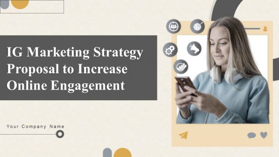 IG Marketing Strategy Proposal To Increase Online Engagement Ppt PowerPoint Presentation Complete Deck With Slides