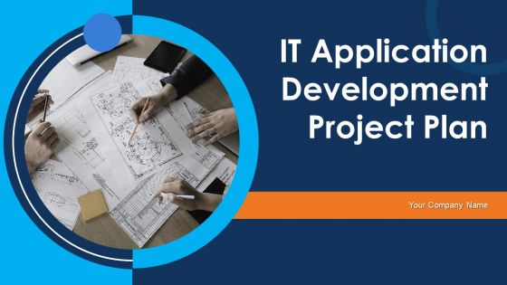 IT Application Development Project Plan Ppt PowerPoint Presentation Complete Deck With Slides