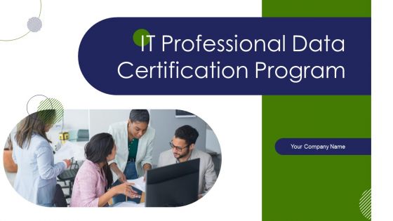 IT Professional Data Certification Program Ppt PowerPoint Presentation Complete With Slides