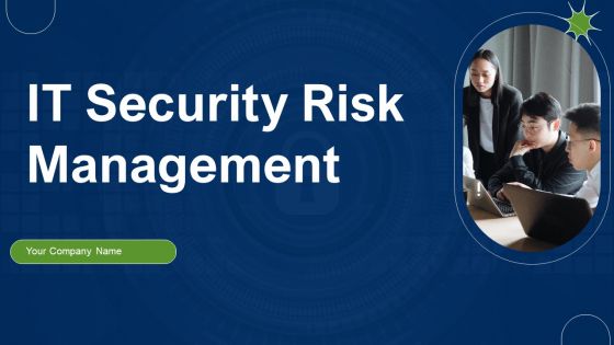 IT Security Risk Management Ppt PowerPoint Presentation Complete Deck With Slides IT Security Risk Management Ppt PowerPoint Presentation Complete Deck With Slides