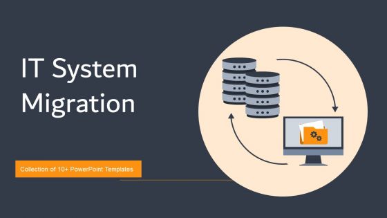 IT System Migration Ppt PowerPoint Presentation Complete Deck With Slides IT System Migration Ppt PowerPoint Presentation Complete Deck With Slides