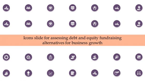 Icons Slide For Assessing Debt And Equity Fundraising Alternatives For Business Growth Introduction PDF