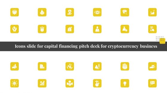 Icons Slide For Capital Financing Pitch Deck For Cryptocurrency Business Template PDF Icons Slide For Capital Financing Pitch Deck For Cryptocurrency Business Template PDF