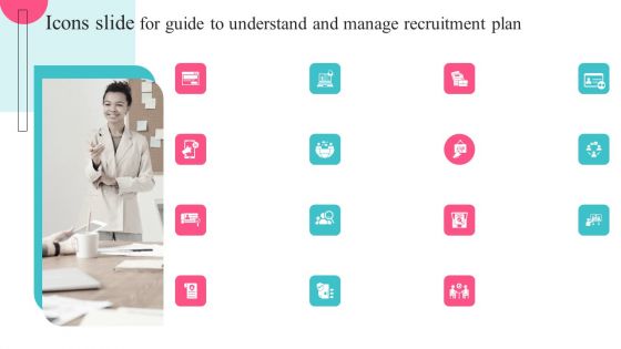 Icons Slide For Guide To Understand And Manage Recruitment Plan Pictures PDF