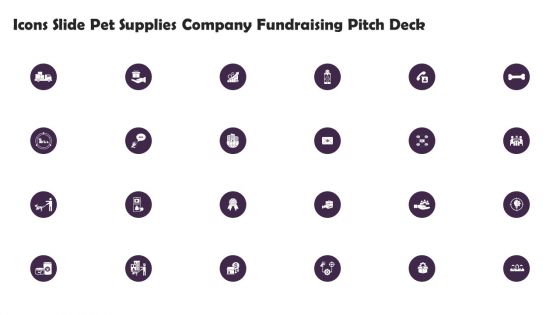 Icons Slide Pet Supplies Company Fundraising Pitch Deck Ideas PDF