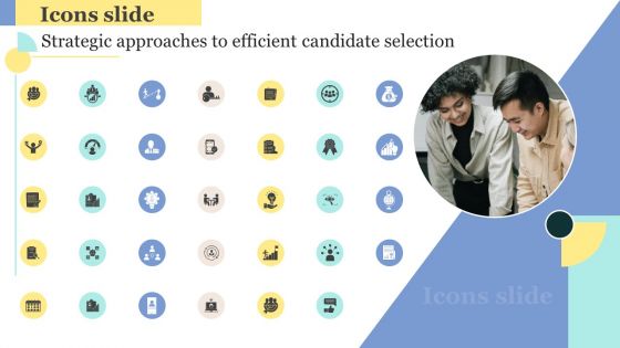 Icons Slide Strategic Approaches To Efficient Candidate Selection Brochure PDF Icons Slide Strategic Approaches To Efficient Candidate Selection Brochure PDF